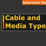 Interview Questions on-Cable and Media Type