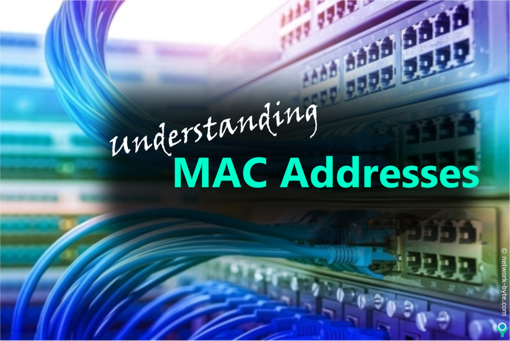 Understanding MAC Addresses