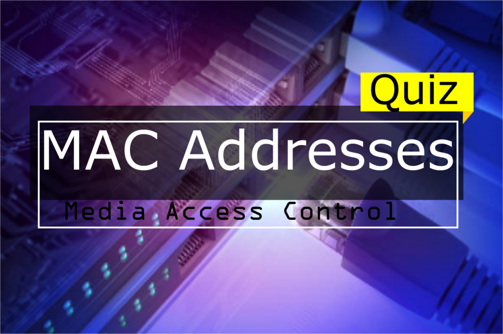 MAC Addresses Quiz